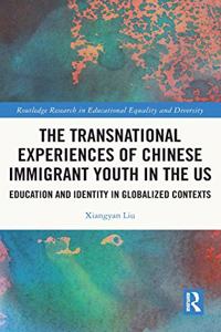 The Transnational Experiences of Chinese Immigrant Youth in the US
