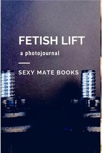 Fetish Lift