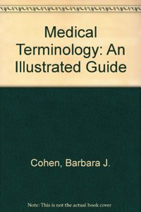 Medical Terminology: An Illustrated Guide
