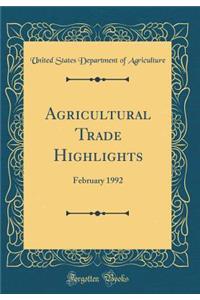 Agricultural Trade Highlights: February 1992 (Classic Reprint)