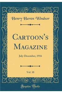 Cartoon's Magazine, Vol. 10: July-December, 1916 (Classic Reprint)