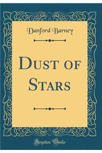 Dust of Stars (Classic Reprint)