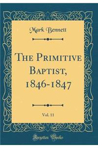 The Primitive Baptist, 1846-1847, Vol. 11 (Classic Reprint)