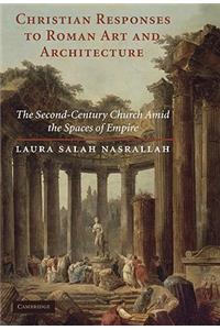 Christian Responses to Roman Art and Architecture