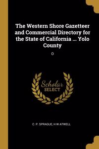 The Western Shore Gazetteer and Commercial Directory for the State of California ... Yolo County