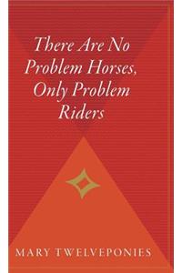 There Are No Problem Horses, Only Problem Riders