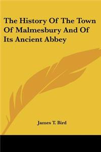 History Of The Town Of Malmesbury And Of Its Ancient Abbey