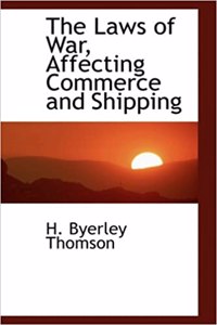 The Laws of War, Affecting Commerce and Shipping