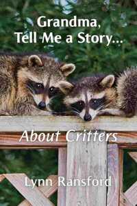 Grandma, Tell Me a Story...About Critters