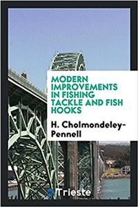 Modern improvements in fishing tackle and fish hooks