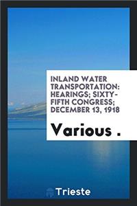 Inland Water Transportation: Hearings; Sixty-fifth congress; December 13, 1918