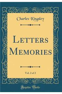Letters Memories, Vol. 2 of 2 (Classic Reprint)