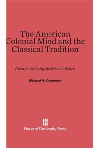 American Colonial Mind and the Classical Tradition: Essays in Comparative Culture