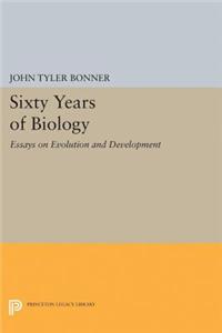 Sixty Years of Biology: Essays on Evolution and Development