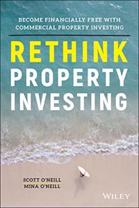 Rethink Property Investing - Become Financially Free with Commerical Property Investing