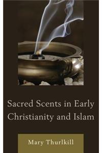 Sacred Scents in Early Christianity and Islam