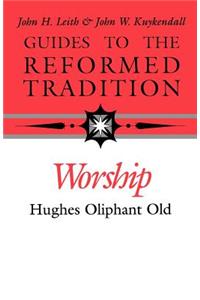 Guides to the Reformed Tradition: Worship