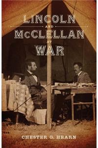 Lincoln and McClellan at War