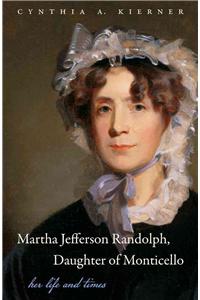 Martha Jefferson Randolph, Daughter of Monticello