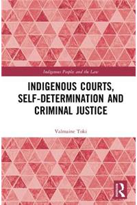 Indigenous Courts, Self-Determination and Criminal Justice