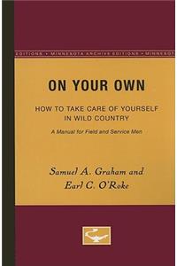 On Your Own: How to Take Care of Yourself in Wild Country, a Manual for Field and Service Men