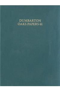 Dumbarton Oaks Papers, 61