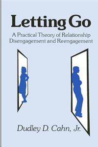 Letting Go: A Practical Theory of Relationship Disengagement and Re-Engagement