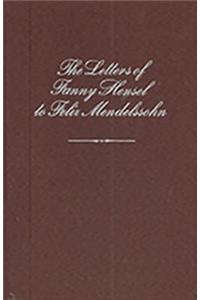 Letters of Fanny Hensel To Felix Mendelssohn