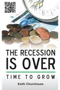 The Recession Is Over - Time to Grow