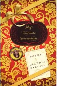 My Chocolate Sarcophagus: Poems