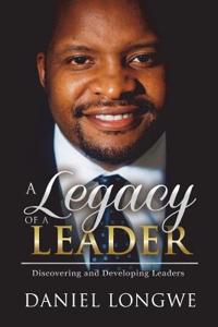 A Legacy of a Leader: Discovering and Developing Leaders