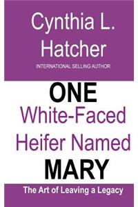 One White-Faced Heifer Named Mary