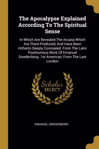 The Apocalypse Explained According To The Spiritual Sense