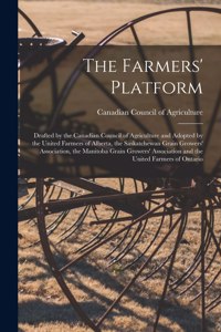 The Farmers' Platform [microform]