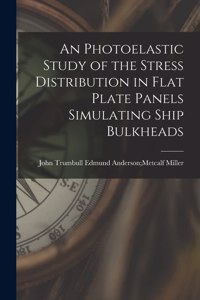 Photoelastic Study of the Stress Distribution in Flat Plate Panels Simulating Ship Bulkheads