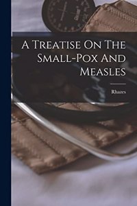 Treatise On The Small-pox And Measles