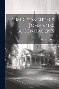 Zum Gedächtnis Johannes Bugenhagen's