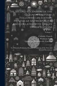 The second recension of the Quignon breviary, following an edition printed at Antwerp in 1537 and collated with twelve other editions; to which is prefixed a handlist of editions of the first and second recensions; Volume 1