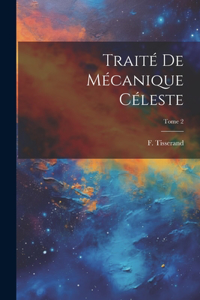 Traité de mécanique céleste; Tome 2