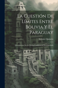 Cuestión De Límites Entre Bolivia Y El Paraguay