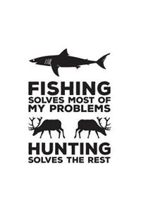 Fishing Solves Most Of My Problems