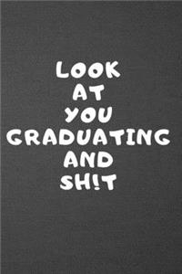Look at You Graduating and Sh!t
