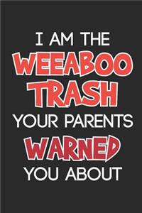 I Am The Weeaboo Trash Your Parents Warned You About