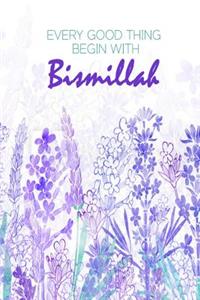 Every Good Thing Begin With Bismillah