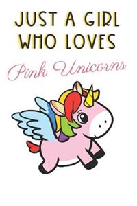 Just A Girl Who Loves Pink Unicorns