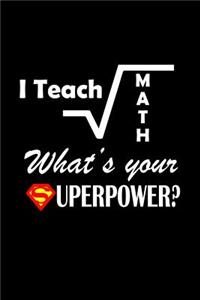 I Teach Math What's Your Superpower