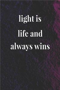 Light Is Life And Always Wins
