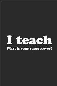 I Teach What Is Your Superpower?