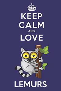 Keep Calm And Love Lemurs