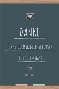 Danke Dass Du Mir Beim Wachsen Geholfen Hast Notizbuch